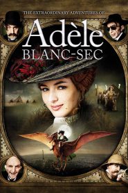 The Extraordinary Adventures of Adèle Blanc-Sec