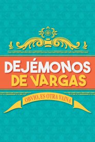 Dejémonos de Vargas